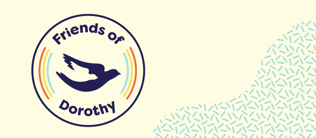 Image of the Friends of Dorothy logo on a creme colored background, with a light blue sprinkle pattern to the right