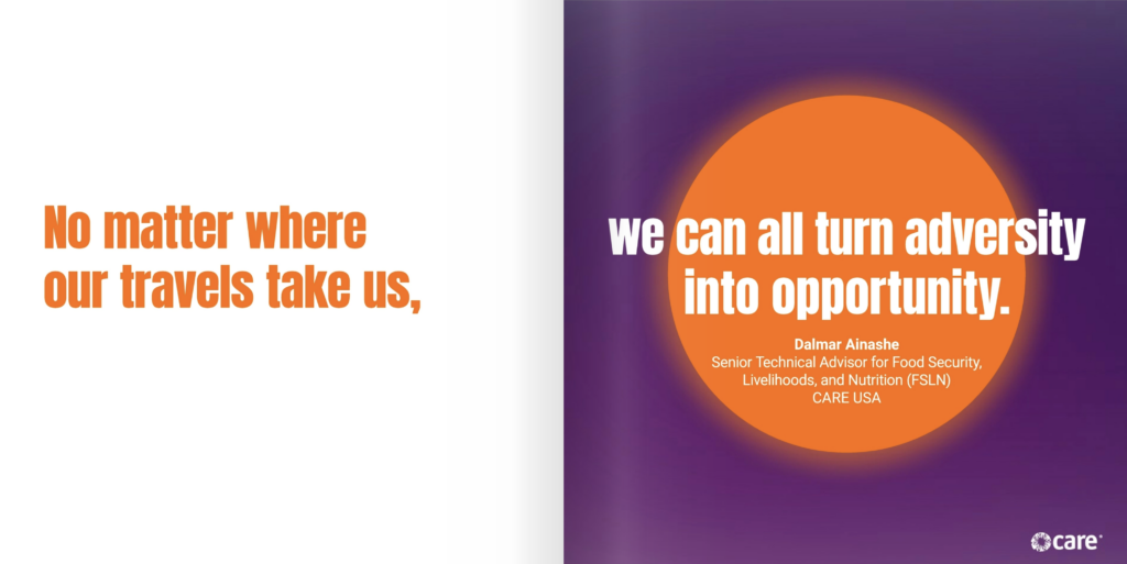 Two page spread. On the left page, text reads, "No matter where our travels take us," On the right page is an orange circle on a dark purple background. Inside the orange circle, white text reads, "we can all turn adversity into opportunity. Dalmar Ainashe Senior Technical Advisor for Food Security, Livelihoods, and Nutrition (FSLN) CARE USA"