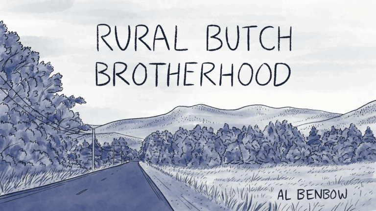 Cover of a 6 page comic with black linear and blue watercolor wash. Page 1 depicts a rural road that goes past a field and a mountain. The title of the comic sits in the sky and reads, “Rural butch brotherhood” (Al Benbow).